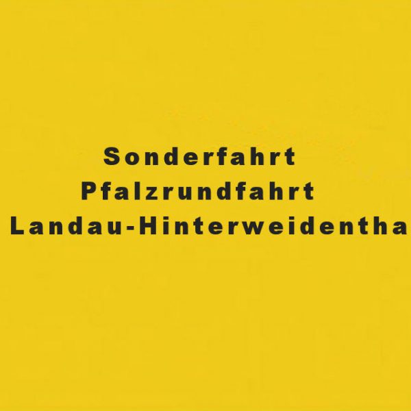 Sonderfahrt Pfalzrundfahrt Landau-Hinterweidenthal