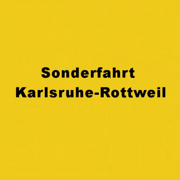 Sonderfahrt Karlsruhe-Rottweil